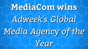 MediaCom wins <i>Adweek's Global Media Agency of the Year</i>