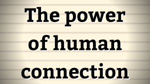 The power of human connection