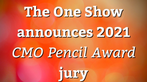 <i>The One Show</i> announces 2021 <i>CMO Pencil Award</i> jury