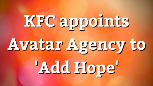 KFC appoints Avatar Agency to 'Add Hope'