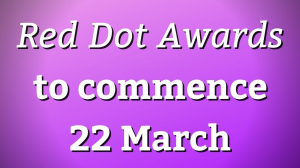 <i>Red Dot Awards</i> to commence 22 March