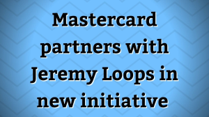 Mastercard partners with Jeremy Loops in new initiative