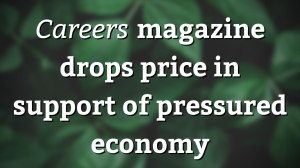 <i>Careers</i> magazine drops price in support of pressured economy