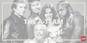 How to be the perfect PR squad: Lessons from <i>The A-Team</i>
