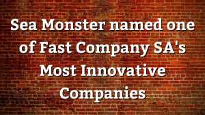 Sea Monster named one of Fast Company SA's Most Innovative Companies