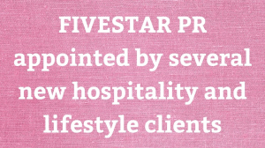FIVESTAR PR appointed by several new hospitality and lifestyle clients
