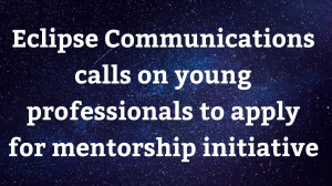 Eclipse Communications calls on young professionals to apply for mentorship initiative
