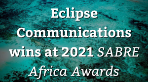 Eclipse Communications wins at 2021 <i>SABRE Africa Awards</i>