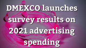 DMEXCO launches survey results on 2021 advertising spending