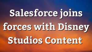 Salesforce joins forces with Disney Studios Content