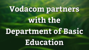 Vodacom partners with the Department of Basic Education
