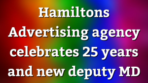 Hamiltons Advertising agency celebrates 25 years and new deputy MD