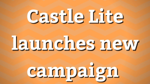 Castle Lite launches new campaign