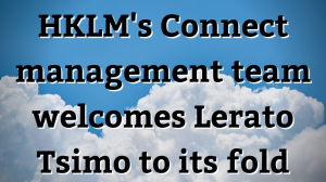 HKLM's Connect management team welcomes Lerato Tsimo to its fold