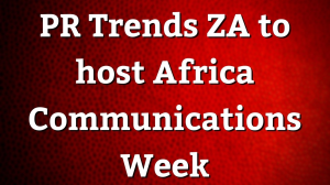 PR Trends ZA to host Africa Communications Week