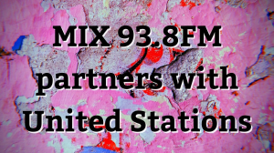<i>MIX 93.8FM</i> partners with United Stations