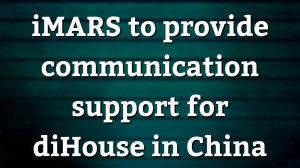 iMARS to provide communication support for diHouse in China