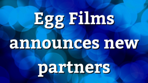 Egg Films announces new partners