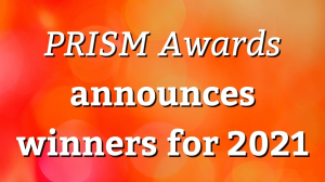 <i>PRISM Awards</i> announces winners for 2021