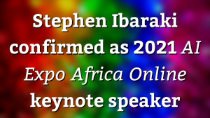 Stephen Ibaraki confirmed as 2021 <i>AI Expo Africa Online</i> keynote speaker