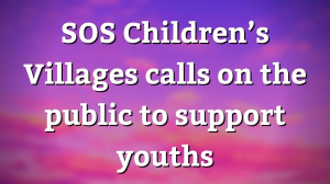 SOS Children’s Villages calls on the public to support youths