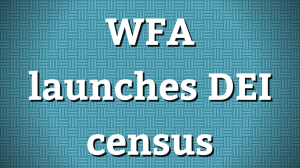 WFA launches DEI census