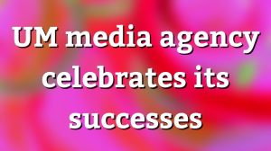 UM media agency celebrates its successes