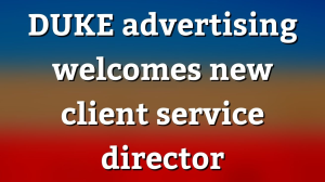 DUKE advertising welcomes new client service director