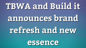 TBWA and Build it announces brand refresh and new essence