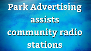 Park Advertising assists community radio stations