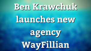 Ben Krawchuk launches new agency WayFillian