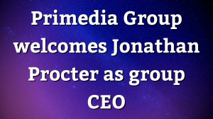 Primedia Group welcomes Jonathan Procter as group CEO