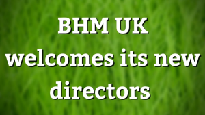 BHM UK welcomes its new directors