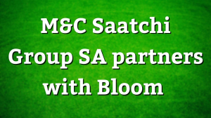 M&C Saatchi Group SA partners with Bloom