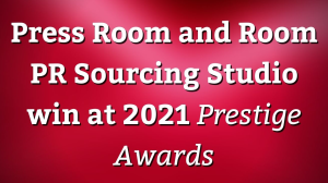 Press Room and Room PR Sourcing Studio win at 2021 <i>Prestige Awards</i>