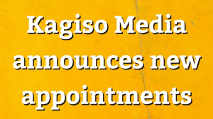 Kagiso Media announces new appointments