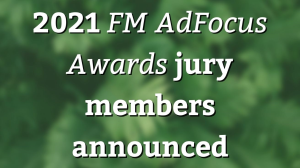 2021 <i>FM AdFocus Awards</i> jury members announced