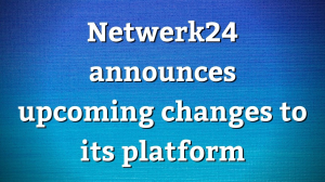 Netwerk24 announces upcoming changes to its platform