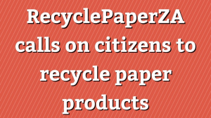 RecyclePaperZA calls on citizens to recycle paper products