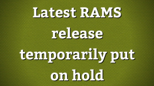 Latest RAMS release temporarily put on hold