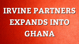 Irvine Partners expands into Ghana