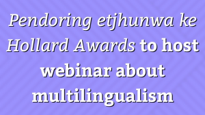 <i>Pendoring etjhunwa ke Hollard Awards</i> to host webinar about multilingualism