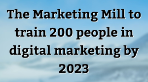 The Marketing Mill to train 200 people in digital marketing by 2023