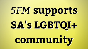 <i>5FM</i> supports SA's LGBTQI+ community