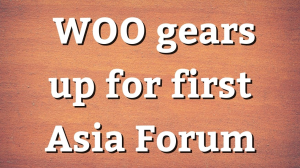WOO gears up for first Asia Forum