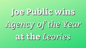 Joe Public wins <i>Agency of the Year</i> at the <i>Leories</i>