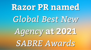 Razor PR named <i>Global Best New Agency</i> at 2021 <i>SABRE Awards</i>