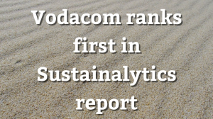 Vodacom ranks first in Sustainalytics report