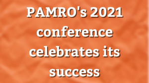 PAMRO's 2021 conference celebrates its success
