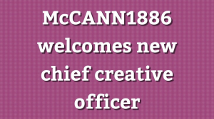 McCANN1886 welcomes new chief creative officer